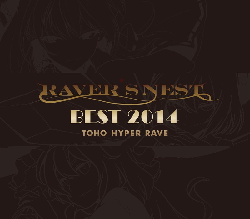【新品】RAVER'S NEST BEST 2014 TOHO HYPER RAVE / DiGiTAL WiNG 發售日:2014-12-29