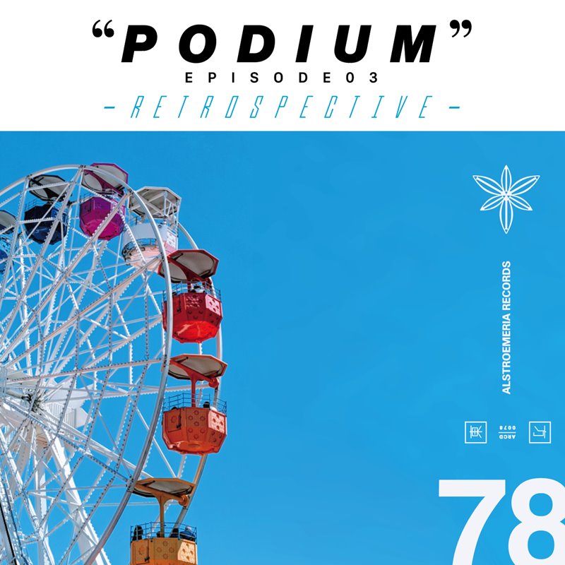 [New] PODIUM EPISODE 03 - RETROSPECTIVE - / Alstroemeria Records Release date: 2020-03-22