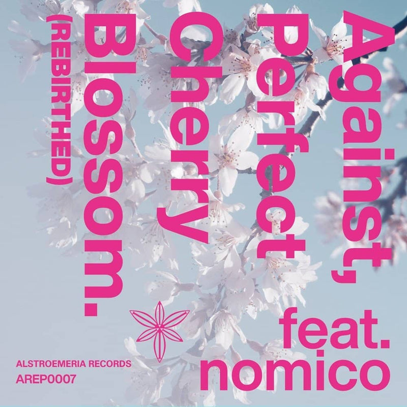 【新品】Against， Perfect Cherry Blossom.(REBIRTHED) feat. nomico / Alstroemeria Records 発売日:2024年05月03日