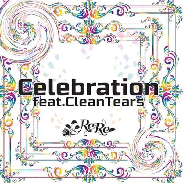 【新品】Celebration feat.CleanTears / Re;Re 入荷予定:2016年04月頃