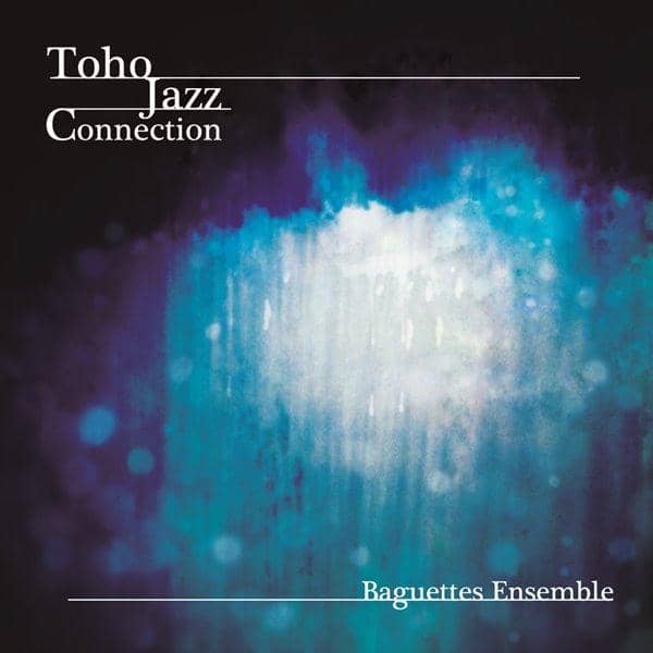 [New] Toho Jazz Connection / Baguettes Ensemble Release Date: 2016-10-09