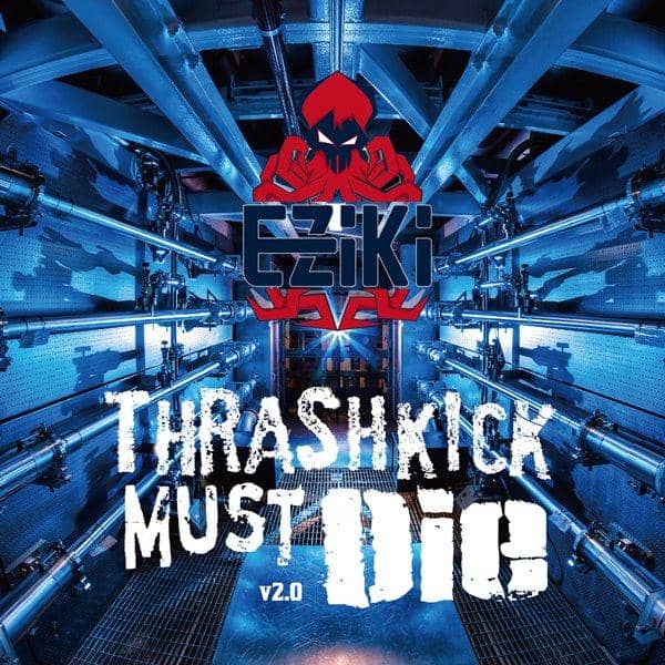 [New] Thrash kick Must Die v2.0 / EZiKi Scheduled to arrive: Around August 2017