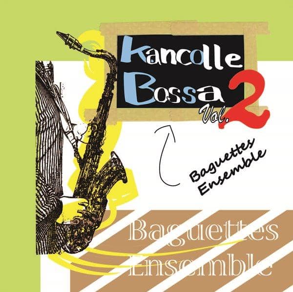 [New] Kan Colle Bossa Vol.2 / Baguettes Ensemble Release Date: 2017-08-11