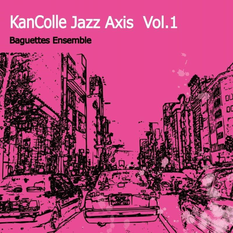 【新品】kancolle Jazz Axis Vol.1 / Baguettes Ensemble 發售日:2018-01-09