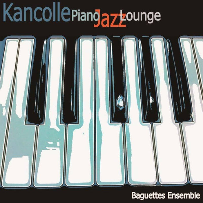 [New] Kancolle Piano Jazz Lounge / Baguettes Ensemble Release Date: Around December 2018
