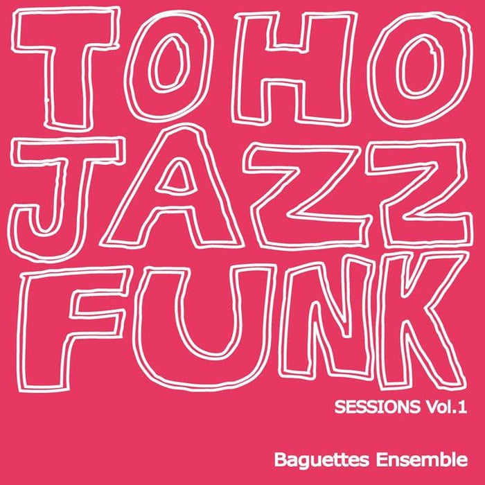 【新品】TOHO JAZZFUNK SESSIONS Vol.1 / Baguettes Ensemble 発売日:2018年12月頃