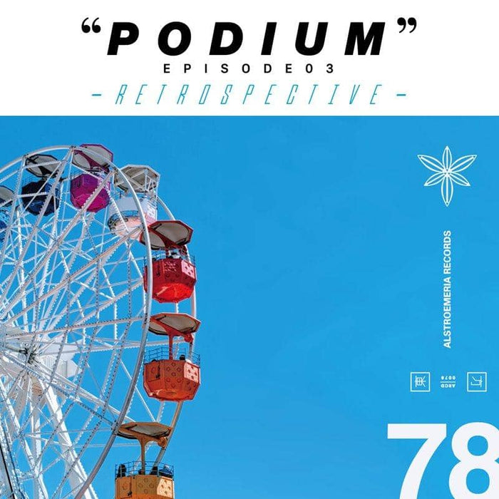 [New] PODIUM EPISODE 03 --RETROSPECTIVE- / Alstroemeria Records Release date: Around March 2020